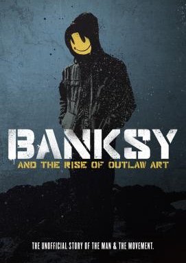 Banksy and the Rise of Outlaw Art